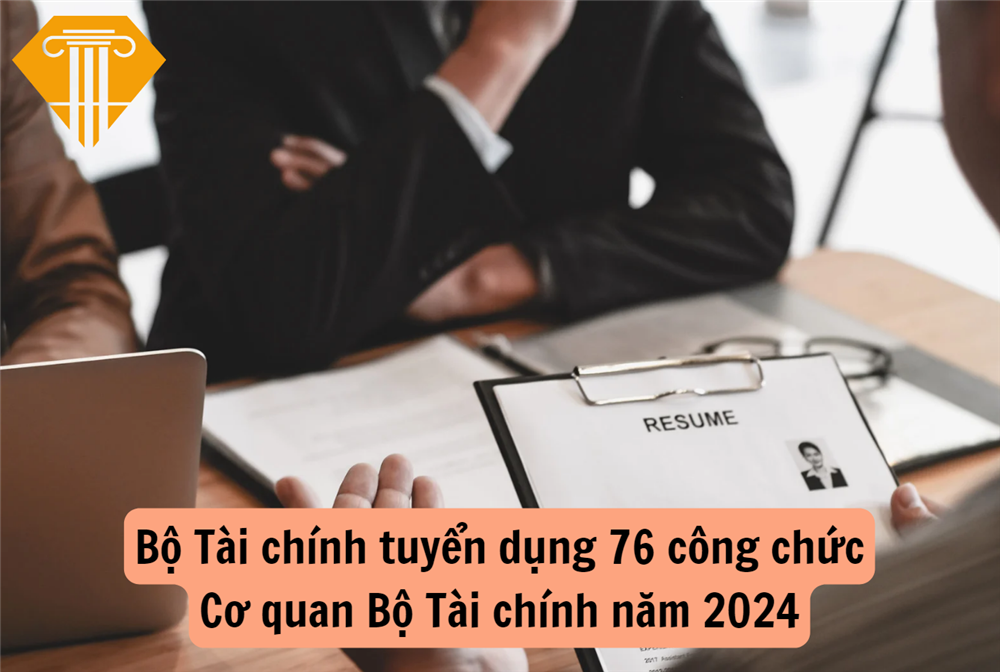 Bộ Tài chính tuyển dụng 76 công chức Cơ quan Bộ Tài chính năm 2024