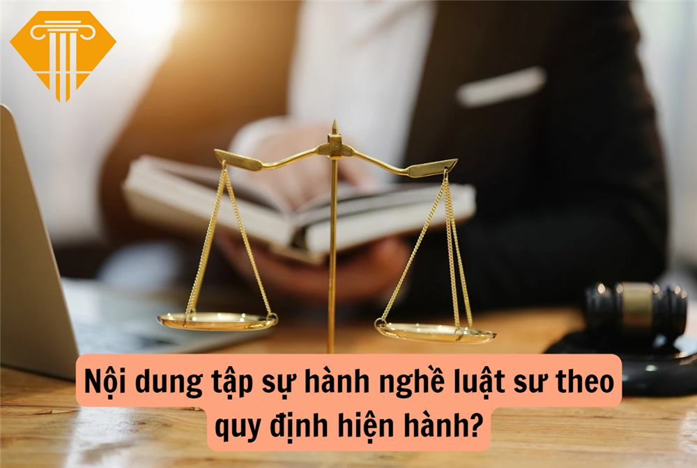 Nội dung tập sự hành nghề luật sư theo quy định hiện hành?