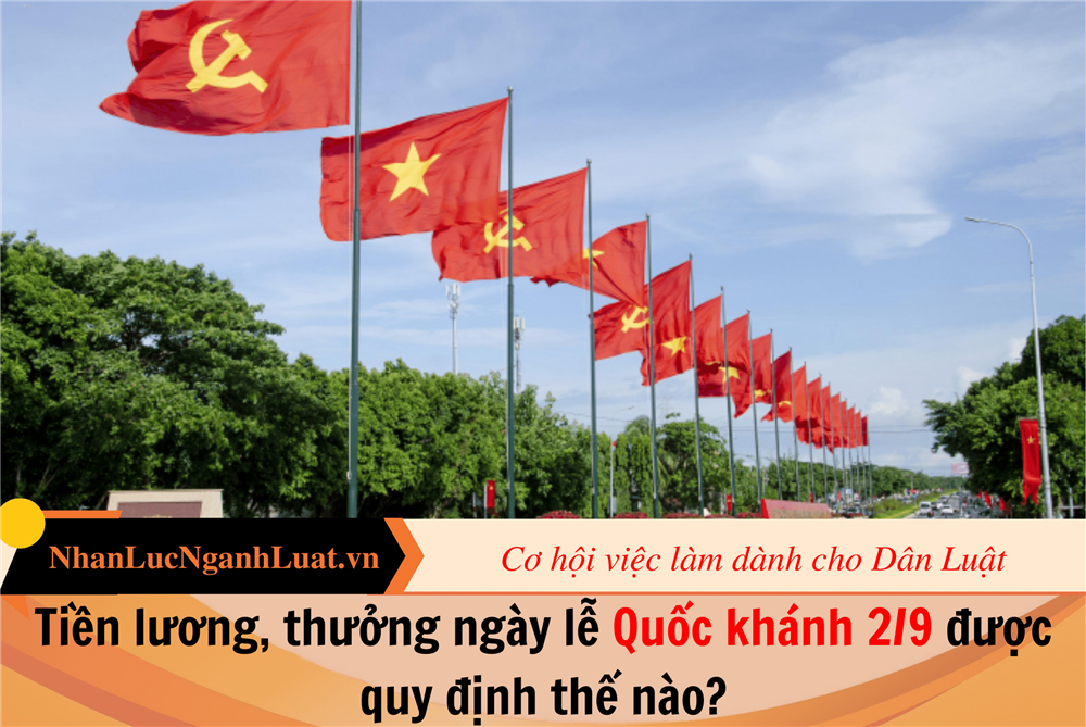 Tiền lương, thưởng ngày lễ Quốc khánh 2/9 được quy định thế nào?