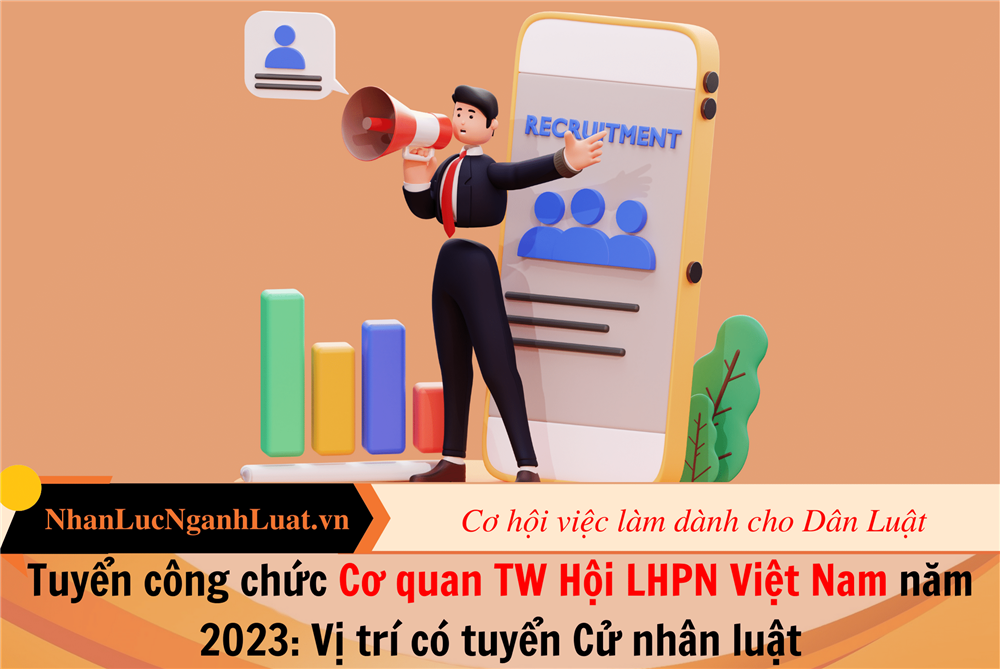 Tuyển công chức Cơ quan TW Hội LHPN Việt Nam năm 2023: Vị trí có tuyển Cử nhân luật