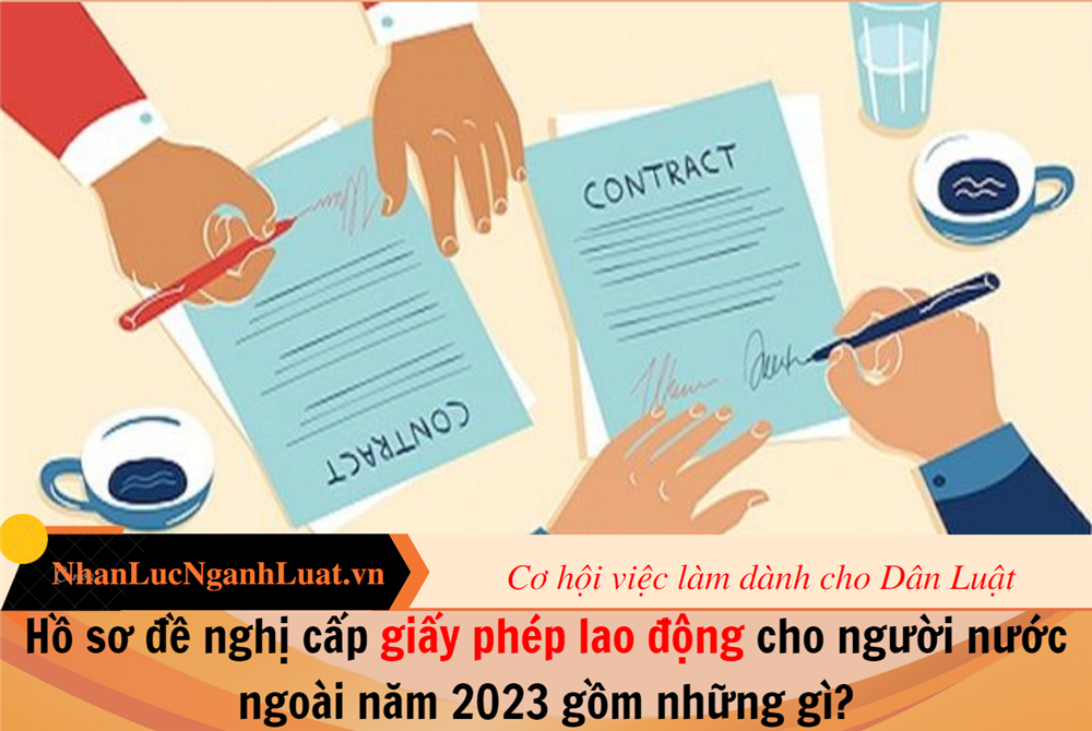 Hồ sơ đề nghị cấp giấy phép lao động cho người nước ngoài năm 2023 gồm những gì?