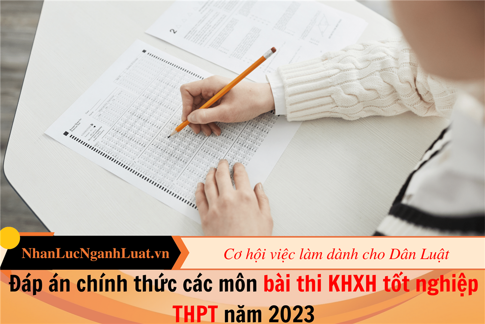 Đáp án chính thức các môn bài thi KHXH tốt nghiệp THPT năm 2023