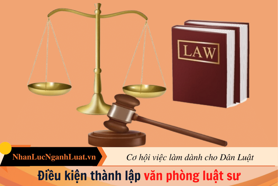 Điều kiện thành lập văn phòng luật sư