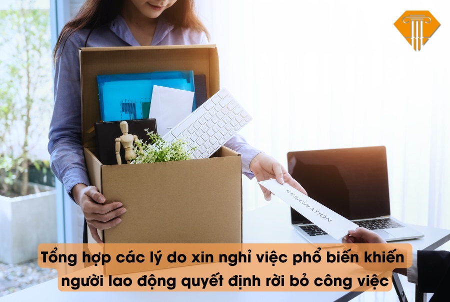 Tổng hợp các lý do xin nghỉ việc phổ biến khiến người lao động quyết định rời bỏ công việc