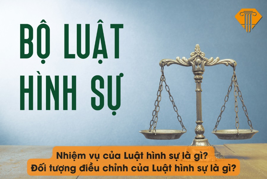 Nhiệm vụ của luật hình sự là gì? Đối tượng điều chỉnh của luật hình sự là gì?