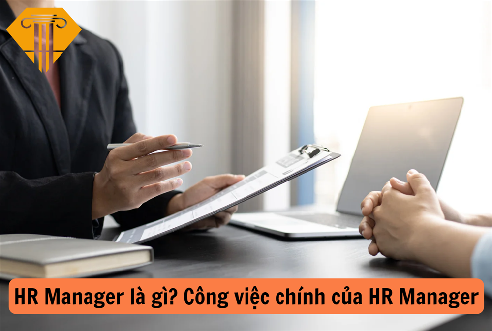 HR Manager là gì? Công việc chính của HR Manager