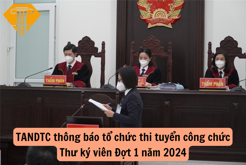 TANDTC thông báo tổ chức thi tuyển công chức Thư ký viên Đợt 1 năm 2024