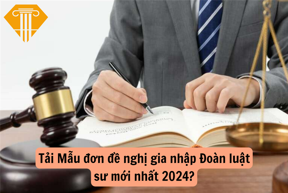 Tải Mẫu đơn đề nghị gia nhập Đoàn luật sư mới nhất 2024?