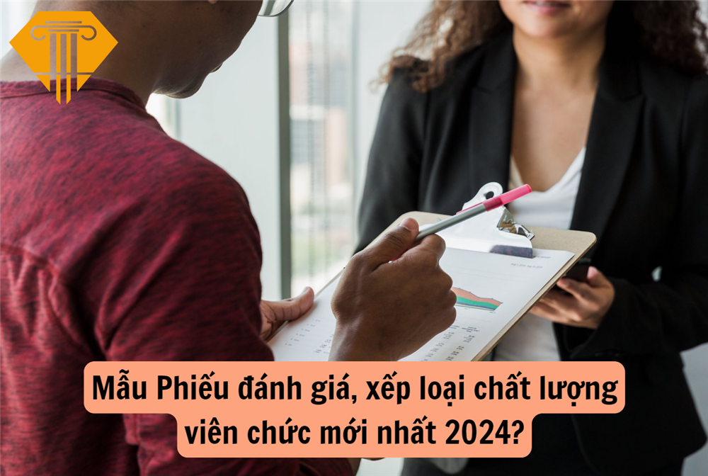 Mẫu Phiếu đánh giá, xếp loại chất lượng viên chức mới nhất 2024?