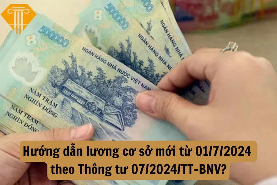 Hướng dẫn lương cơ sở mới từ 01/7/2024 theo Thông tư 07/2024/TT-BNV?