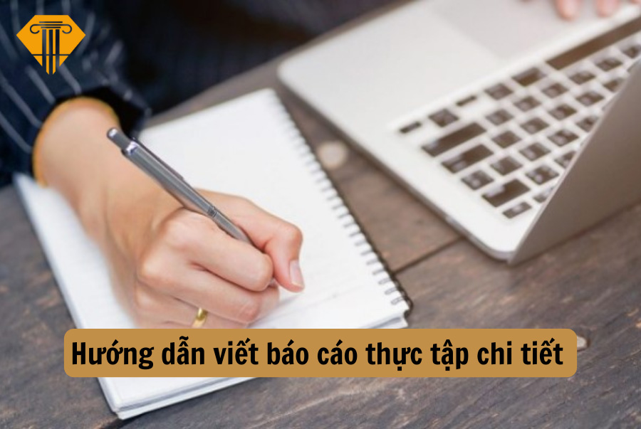 Hướng dẫn viết báo cáo thực tập chi tiết