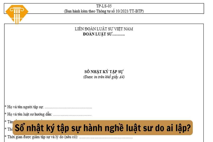 Sổ nhật ký tập sự hành nghề luật sư do ai lập?