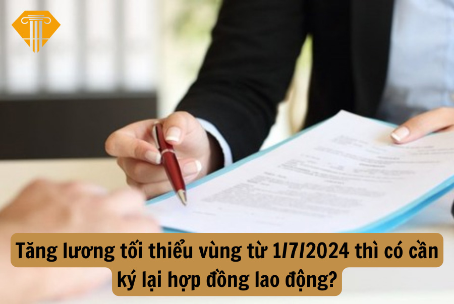 Tăng lương tối thiểu vùng từ 1/7/2024 thì có cần ký lại hợp đồng lao động?