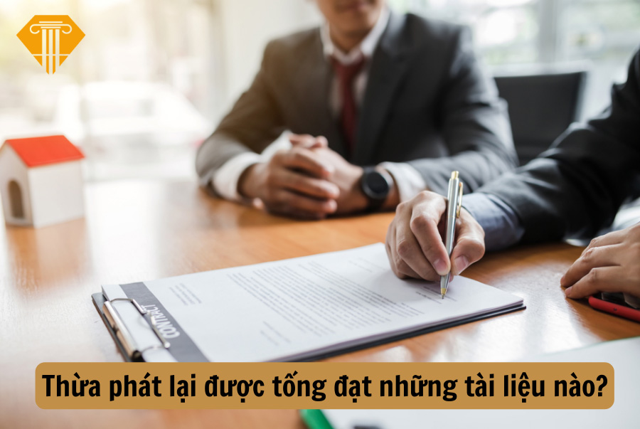 Thừa phát lại được tống đạt những tài liệu nào?