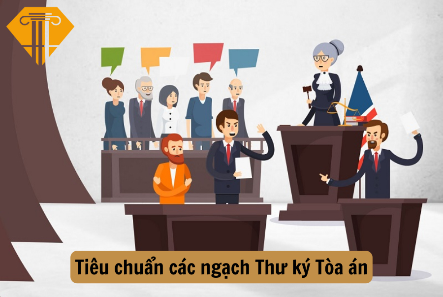 Tiêu chuẩn các ngạch Thư ký Tòa án