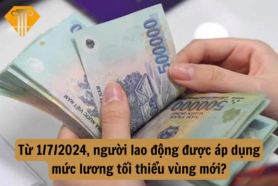 Từ 1/7/2024, người lao động được áp dụng mức lương tối thiểu vùng mới?