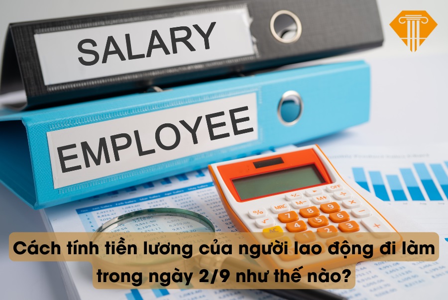 Cách tính tiền lương của người lao động đi làm trong ngày 2/9 như thế nào?