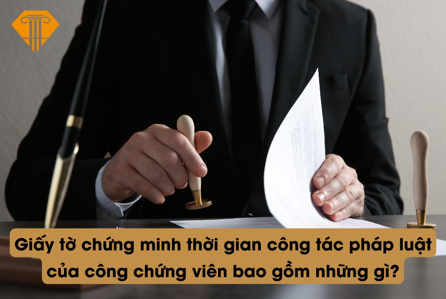 Giấy tờ chứng minh thời gian công tác pháp luật của công chứng viên bao gồm những gì?