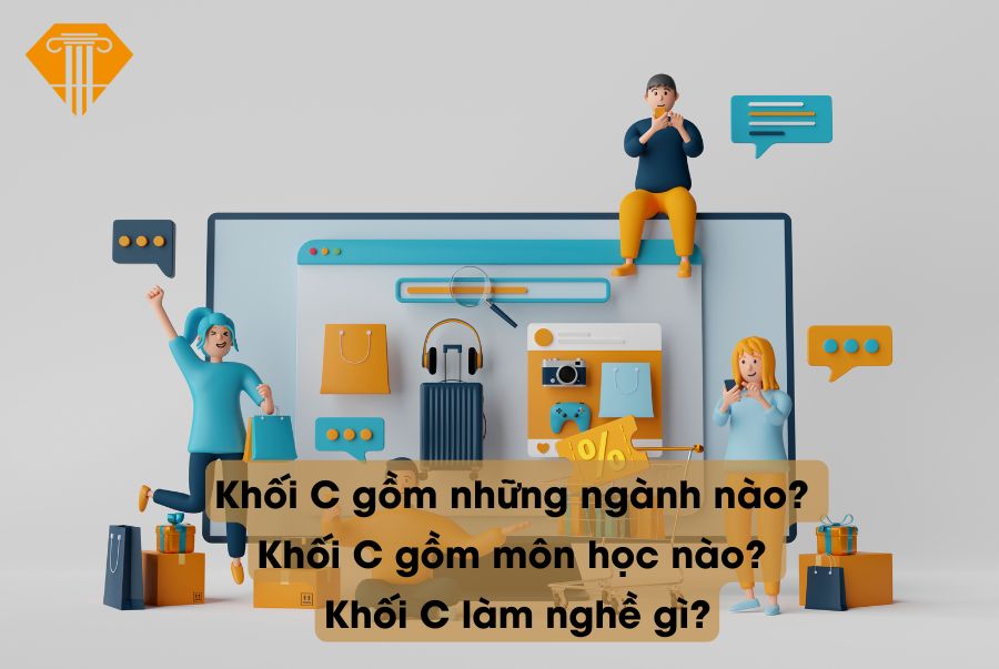 Khối C gồm những ngành nào? Khối C gồm môn học nào? Khối C làm nghề gì?