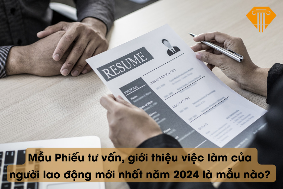 Mẫu Phiếu tư vấn, giới thiệu việc làm của người lao động mới nhất năm 2024 là mẫu nào?