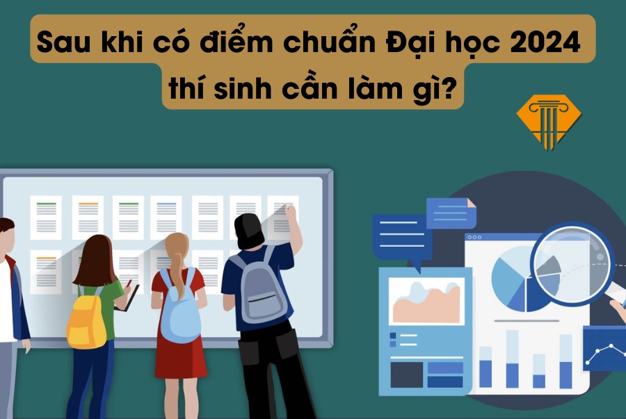 Sau khi có điểm chuẩn Đại học 2024 thí sinh cần làm gì?