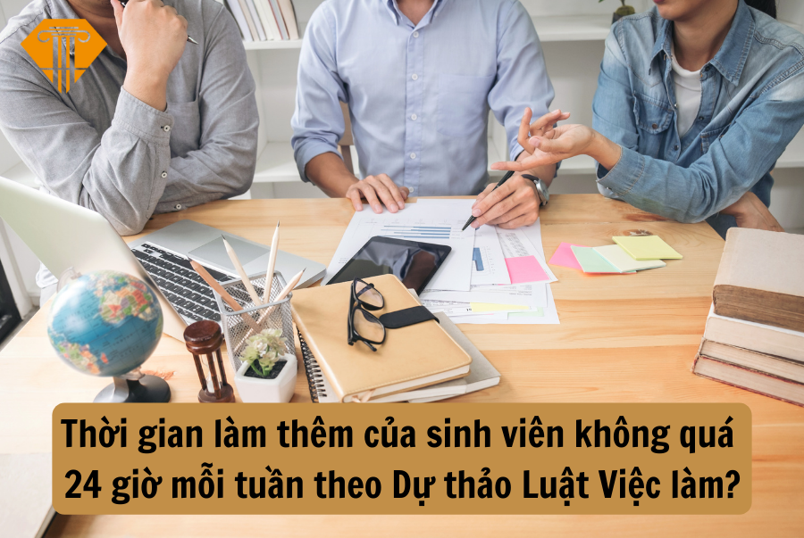 Thời gian làm thêm của sinh viên theo Dự thảo Luật Việc làm?