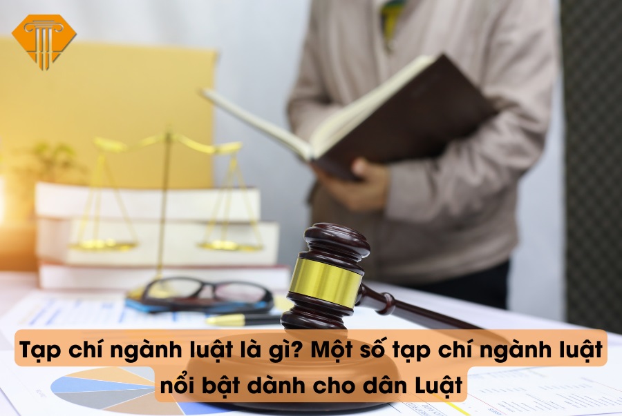 Tạp chí ngành luật là gì? Một số tạp chí ngành luật nổi bật dành cho dân Luật