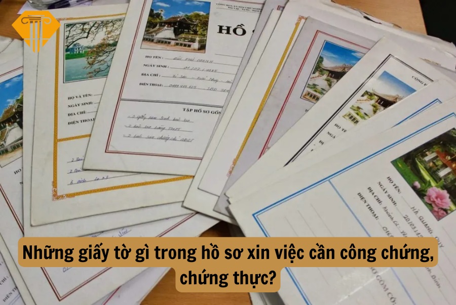 Những giấy tờ gì trong hồ sơ xin việc cần công chứng, chứng thực?